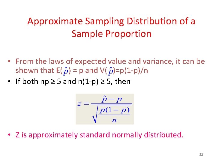 Approximate Sampling Distribution of a Sample Proportion • From the laws of expected value