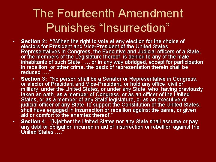 The Fourteenth Amendment Punishes “Insurrection” • • • Section 2: “[W]hen the right to