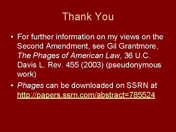 Thank You • For further information on my views on the Second Amendment, see