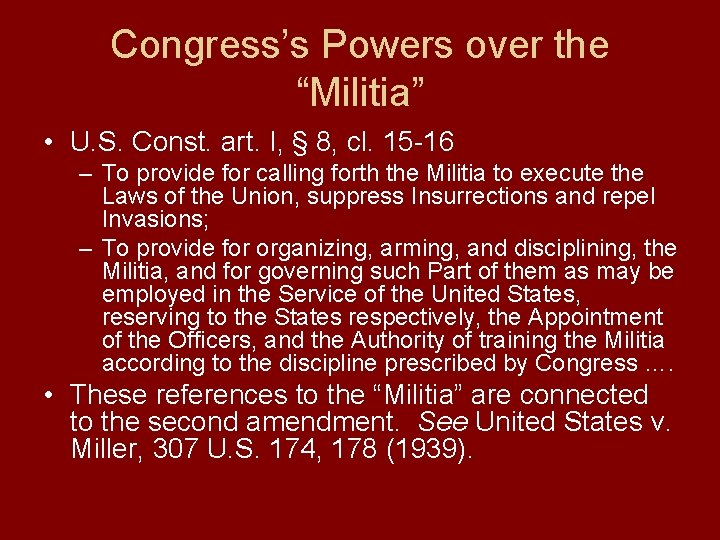 Congress’s Powers over the “Militia” • U. S. Const. art. I, § 8, cl.