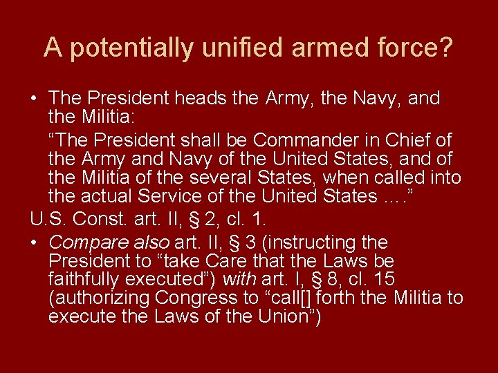 A potentially unified armed force? • The President heads the Army, the Navy, and