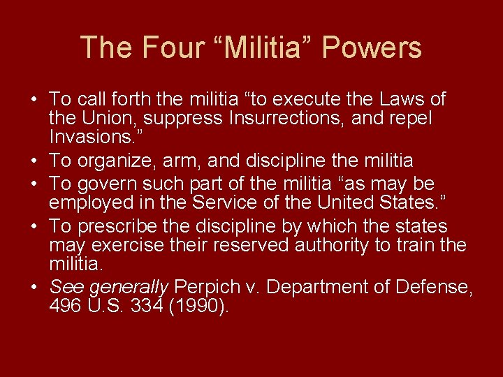 The Four “Militia” Powers • To call forth the militia “to execute the Laws