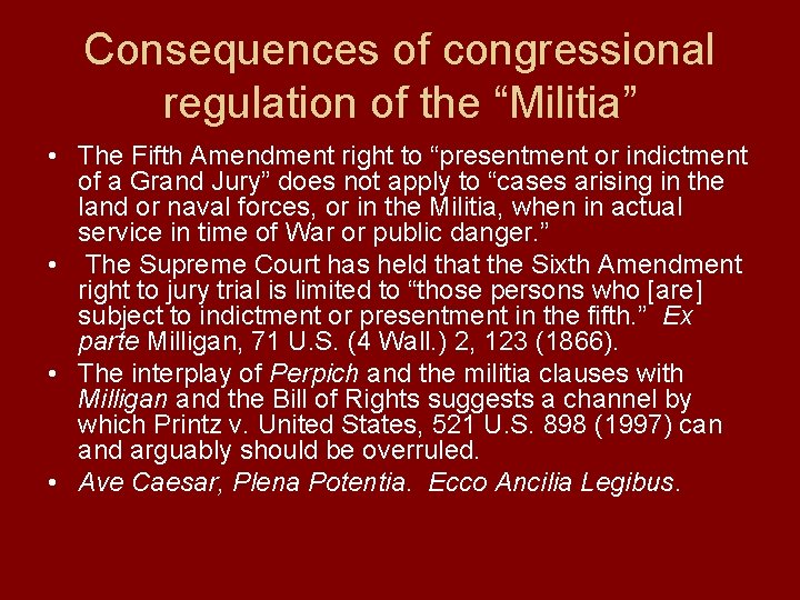 Consequences of congressional regulation of the “Militia” • The Fifth Amendment right to “presentment
