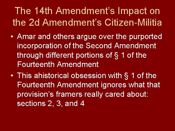 The 14 th Amendment’s Impact on the 2 d Amendment’s Citizen-Militia • Amar and