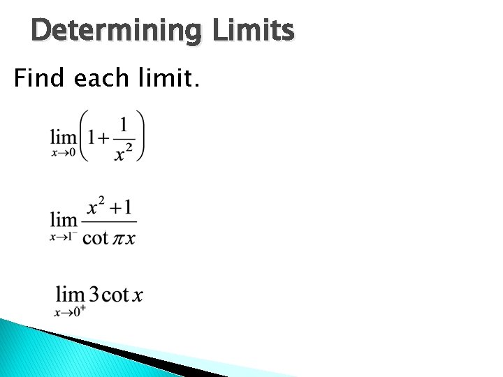 Determining Limits Find each limit. Determining Limits Find each limit.