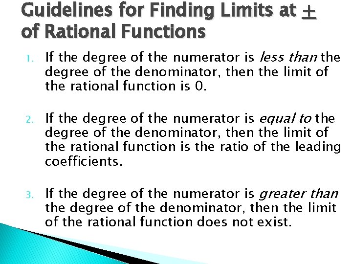 Guidelines for Finding Limits at + of Rational Functions 1. 2. 3. If the