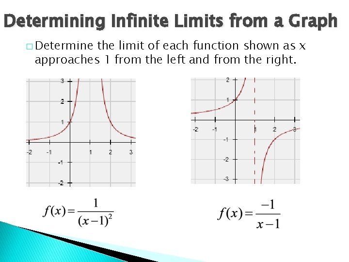 Determining Infinite Limits from a Graph � Determine the limit of each function shown Determining Infinite Limits from a Graph � Determine the limit of each function shown