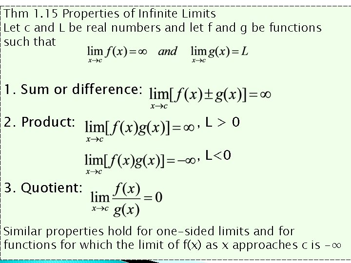 Thm 1. 15 Properties of Infinite Limits Let c and L be real numbers