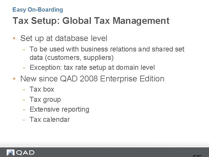 Easy On-Boarding Tax Setup: Global Tax Management • Set up at database level -