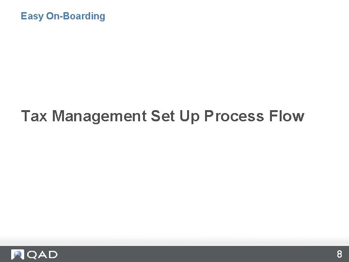 Easy On-Boarding Tax Management Set Up Process Flow 8 