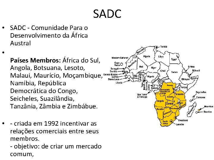SADC • SADC - Comunidade Para o Desenvolvimento da África Austral • Países Membros: