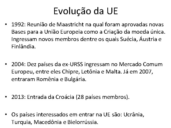 Evolução da UE • 1992: Reunião de Maastricht na qual foram aprovadas novas Bases