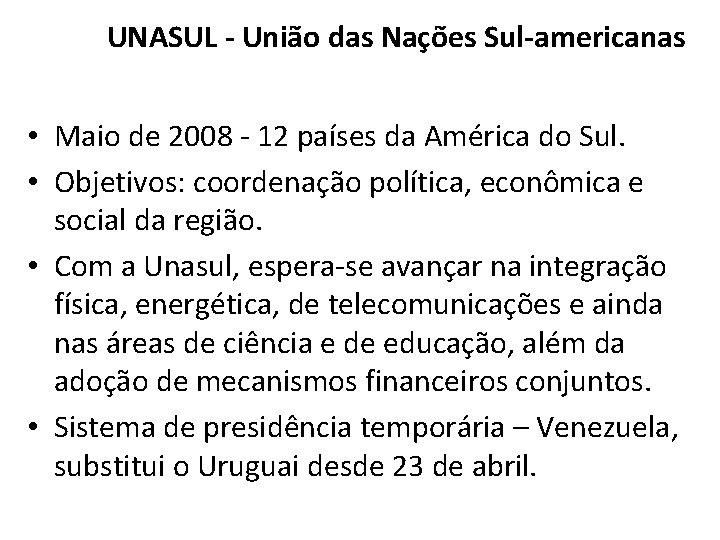 UNASUL - União das Nações Sul-americanas • Maio de 2008 - 12 países da