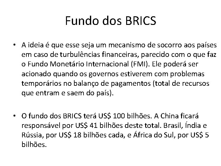 Fundo dos BRICS • A ideia é que esse seja um mecanismo de socorro