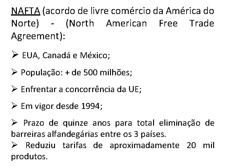 NAFTA (acordo de livre comércio da América do Norte) - (North American Free Trade