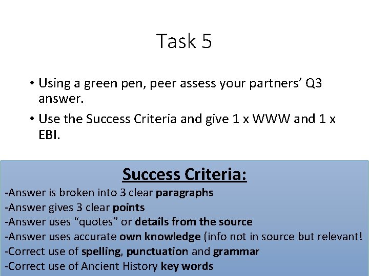 Task 5 • Using a green pen, peer assess your partners’ Q 3 answer.