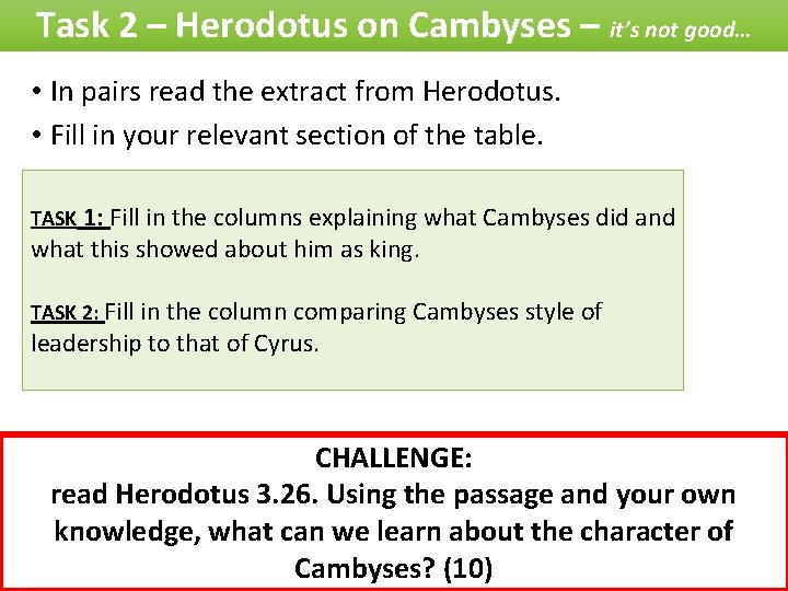 Task 2 – Herodotus on Cambyses – it’s not good… • In pairs read