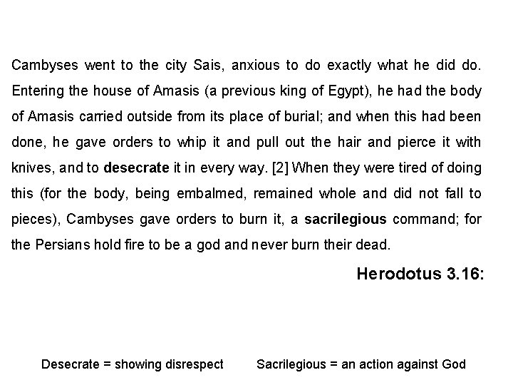 Cambyses went to the city Sais, anxious to do exactly what he did do.