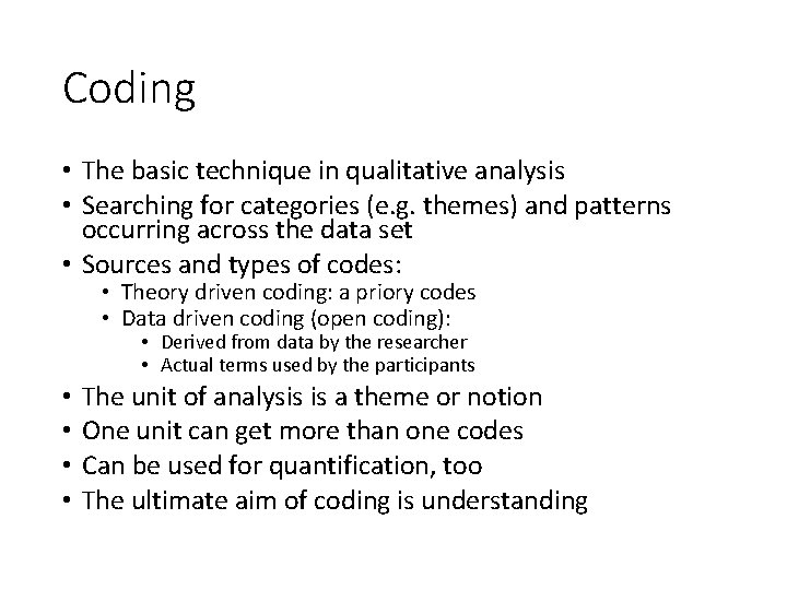 Coding • The basic technique in qualitative analysis • Searching for categories (e. g.