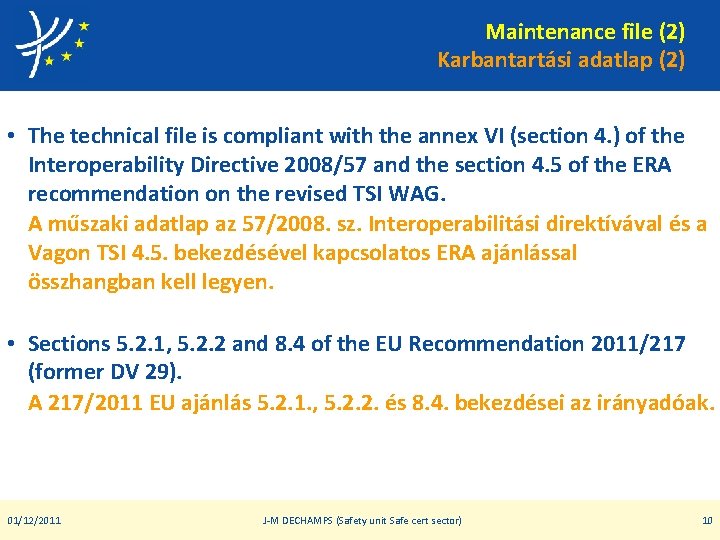 Maintenance file (2) Karbantartási adatlap (2) • The technical file is compliant with the