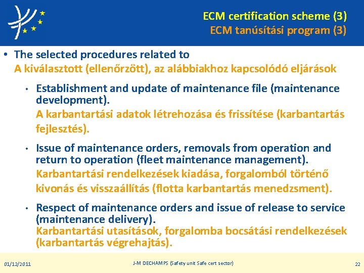 ECM certification scheme (3) ECM tanúsítási program (3) • The selected procedures related to