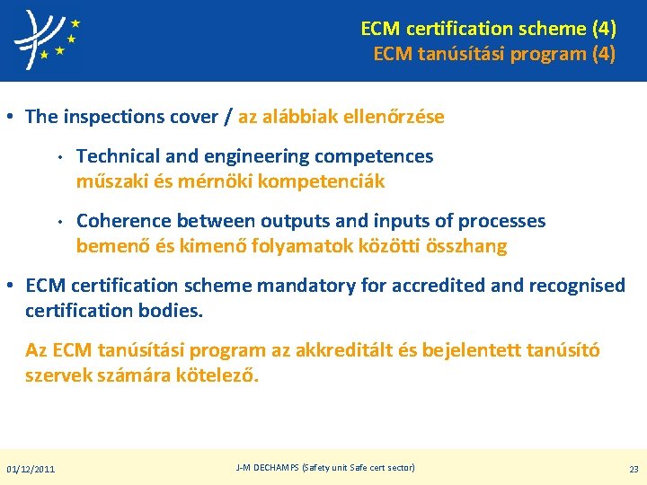 ECM certification scheme (4) ECM tanúsítási program (4) • The inspections cover / az