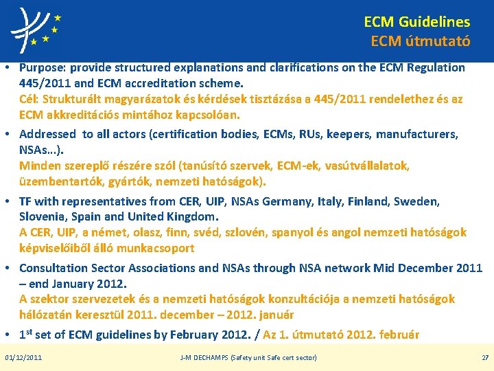 ECM Guidelines ECM útmutató • Purpose: provide structured explanations and clarifications on the ECM