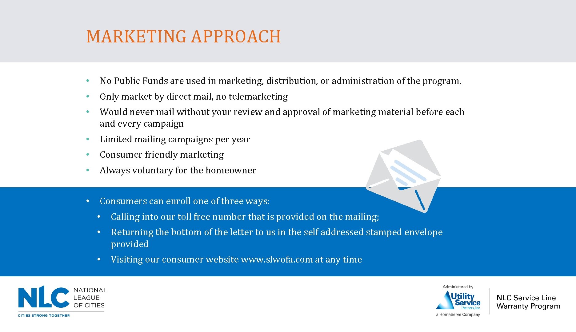 MARKETING APPROACH • No Public Funds are used in marketing, distribution, or administration of