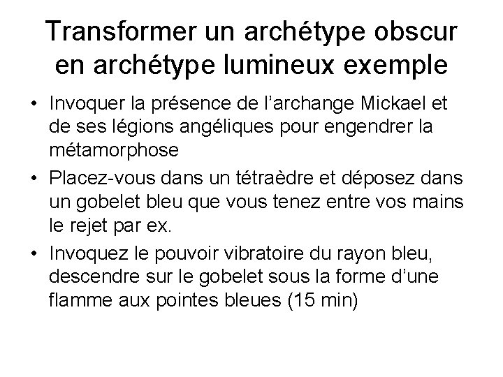 Transformer un archétype obscur en archétype lumineux exemple • Invoquer la présence de l’archange