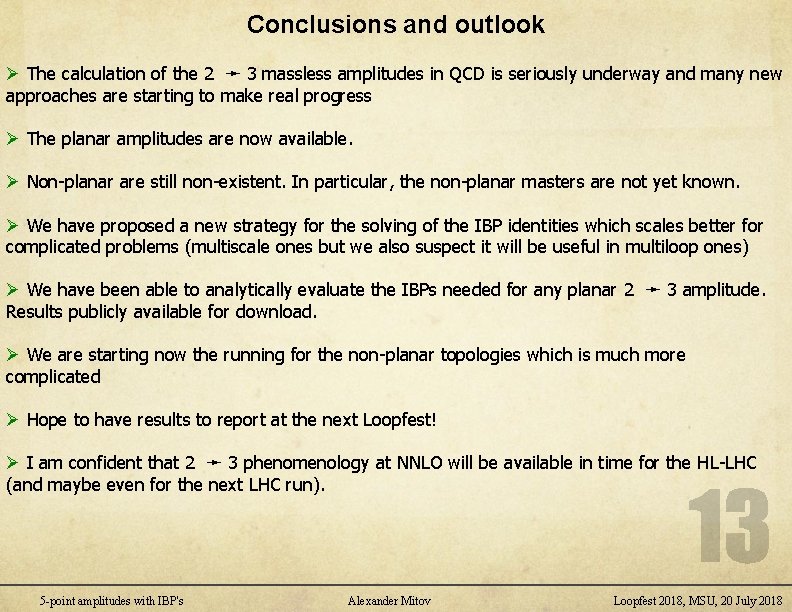 Conclusions and outlook Ø The calculation of the 2 ➛ 3 massless amplitudes in