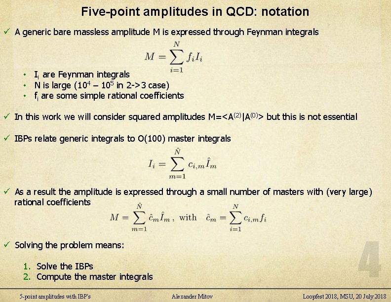 Five-point amplitudes in QCD: notation ü A generic bare massless amplitude M is expressed