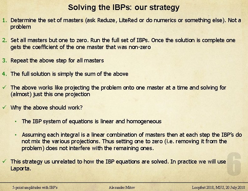Solving the IBPs: our strategy 1. Determine the set of masters (ask Reduze, Lite.