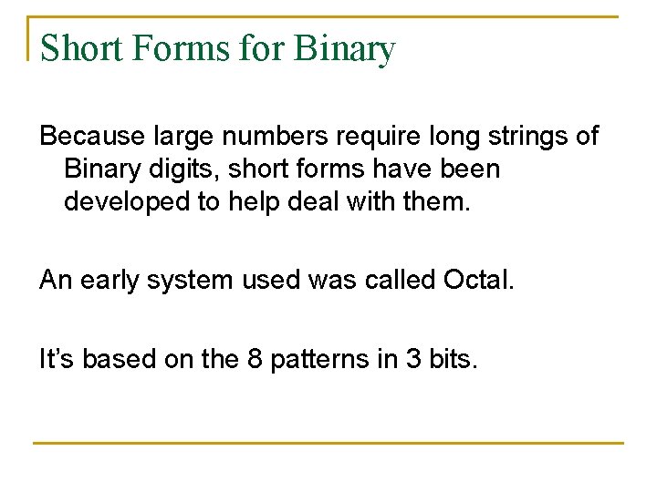 Short Forms for Binary Because large numbers require long strings of Binary digits, short