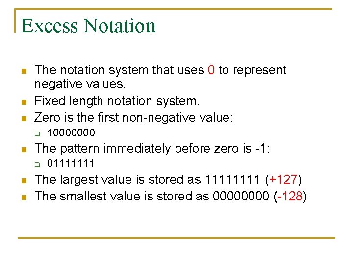Excess Notation n The notation system that uses 0 to represent negative values. Fixed