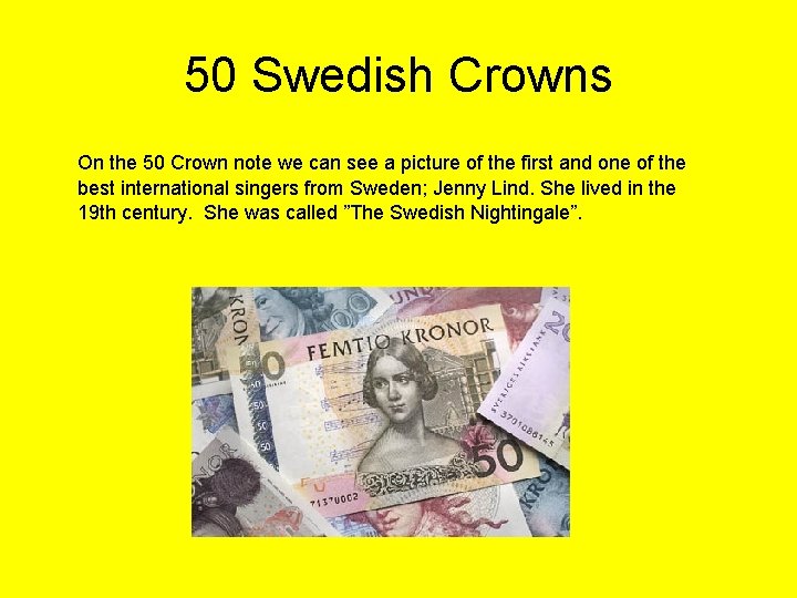 50 Swedish Crowns On the 50 Crown note we can see a picture of