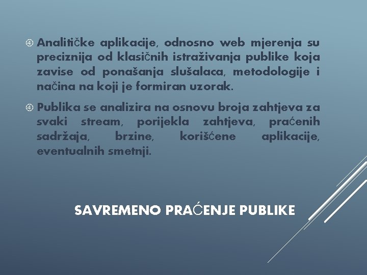  Analitičke aplikacije, odnosno web mjerenja su preciznija od klasičnih istraživanja publike koja zavise