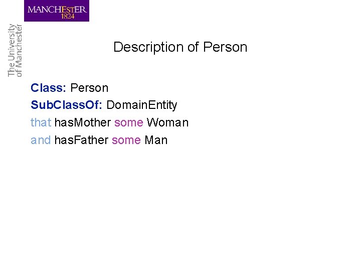 Description of Person Class: Person Sub. Class. Of: Domain. Entity that has. Mother some
