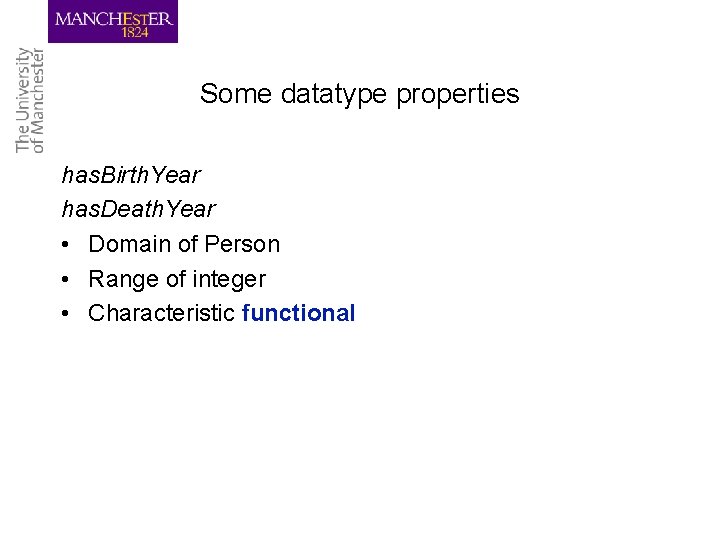 Some datatype properties has. Birth. Year has. Death. Year • Domain of Person •