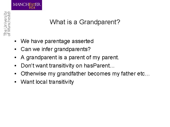 What is a Grandparent? • • • We have parentage asserted Can we infer