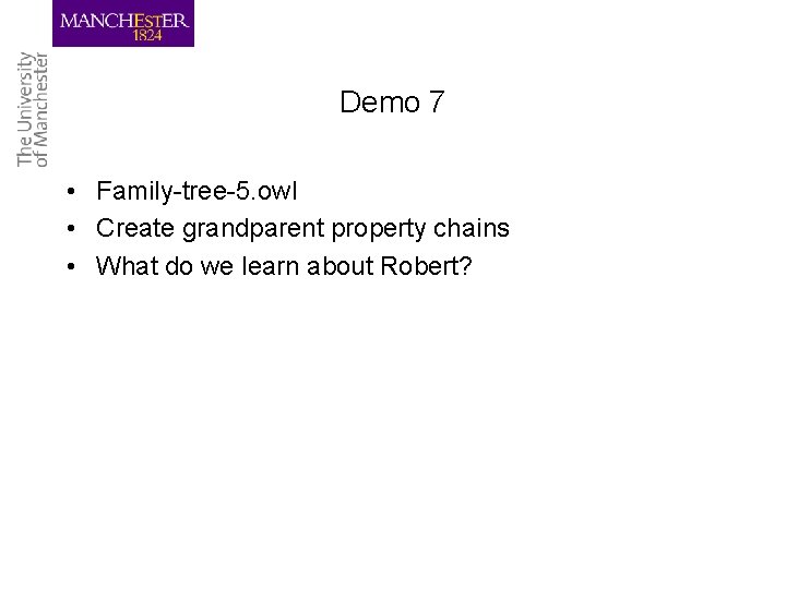 Demo 7 • Family-tree-5. owl • Create grandparent property chains • What do we