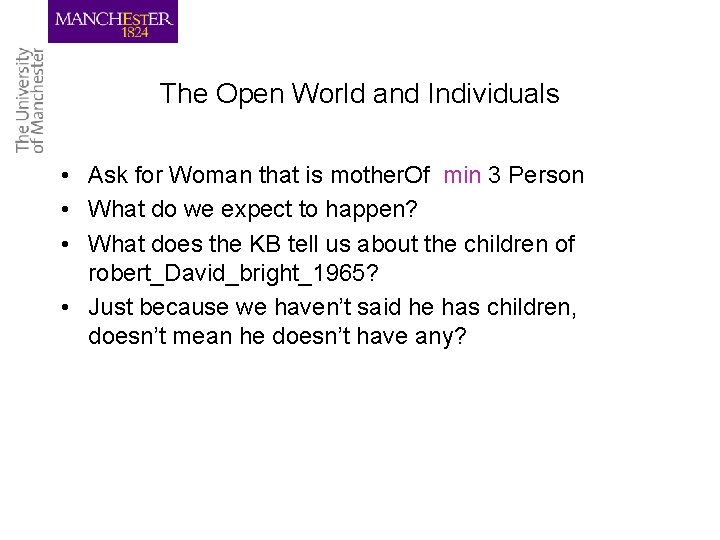 The Open World and Individuals • Ask for Woman that is mother. Of min