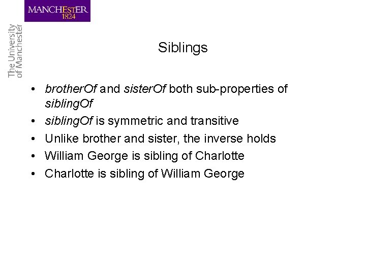 Siblings • brother. Of and sister. Of both sub-properties of sibling. Of • sibling.