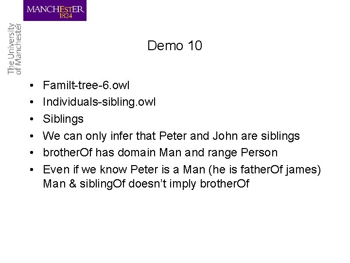 Demo 10 • • • Familt-tree-6. owl Individuals-sibling. owl Siblings We can only infer