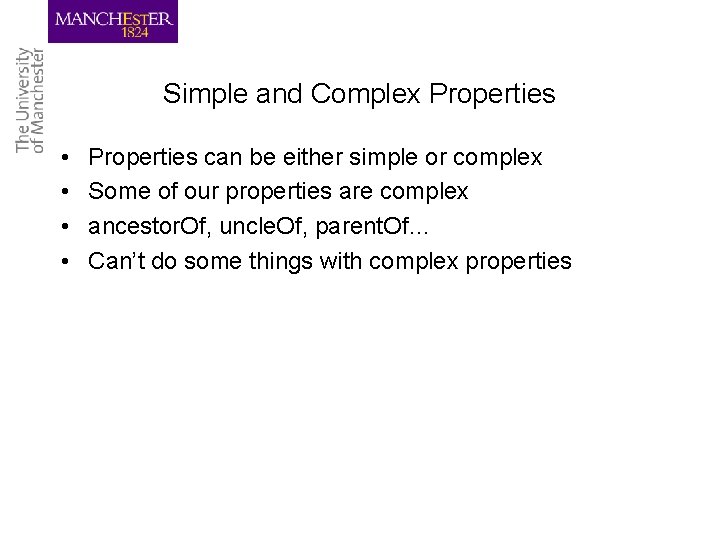 Simple and Complex Properties • • Properties can be either simple or complex Some