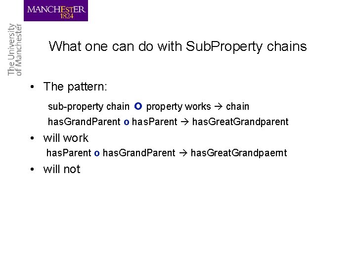 What one can do with Sub. Property chains • The pattern: sub-property chain o