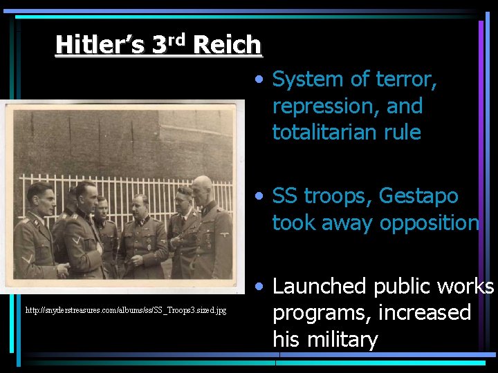 Hitler’s 3 rd Reich • System of terror, repression, and totalitarian rule • SS