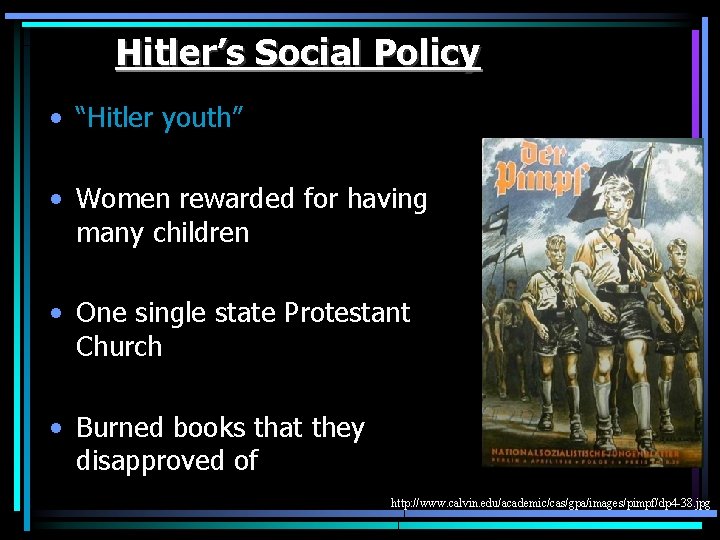 Hitler’s Social Policy • “Hitler youth” • Women rewarded for having many children •