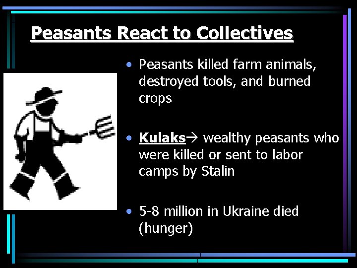 Peasants React to Collectives • Peasants killed farm animals, destroyed tools, and burned crops