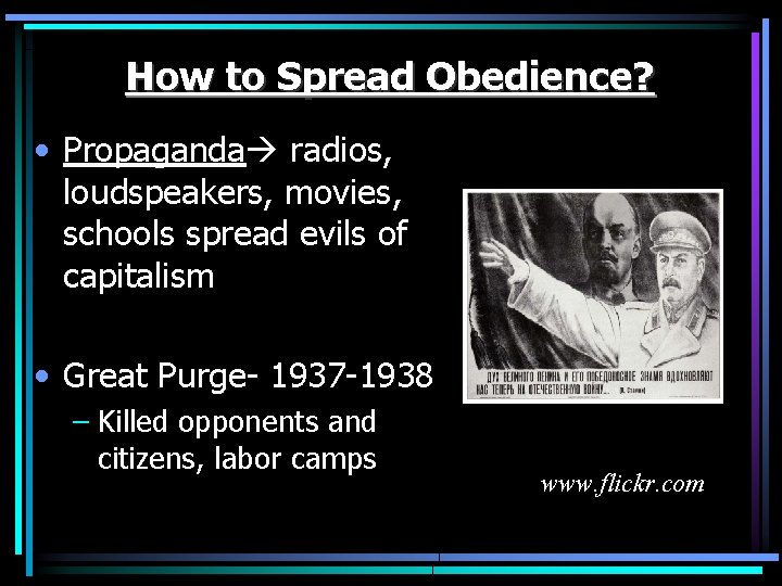 How to Spread Obedience? • Propaganda radios, loudspeakers, movies, schools spread evils of capitalism