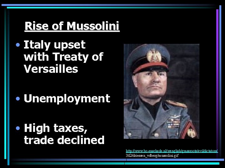 Rise of Mussolini • Italy upset with Treaty of Versailles • Unemployment • High